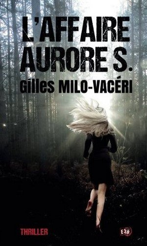 Gilles Milo-Vacéri – L’Affaire Aurore S