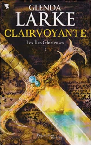 Glenda Larke – Les Iles Glorieuses, Tome 1 : Clairvoyante