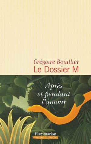 Grégoire Bouillier – Le Dossier M, Tome 1
