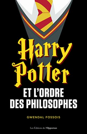 Gwendal Fossois – Harry Potter et l’ordre des philosophes