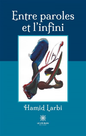 Hamid Larbi – Entre paroles et l’infini