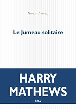 Harry Mathews – Le Jumeau solitaire
