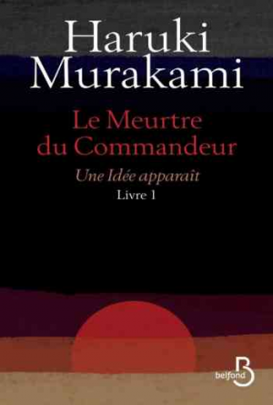 Haruki Murakami – Le Meurtre du Commandeur, Livre 1 : Une idée apparaît