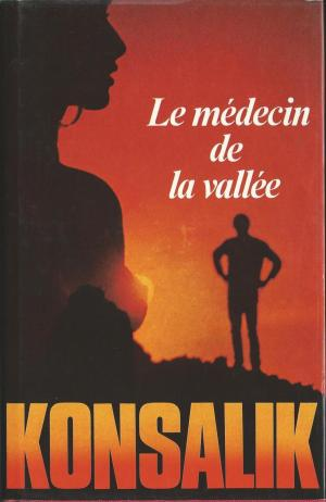 Heinz G. Konsalik – Le médecin de la vallée