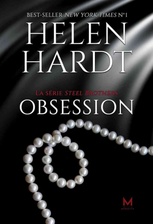 Helen Hardt – Steel Brothers, Tome 2 : Obsession