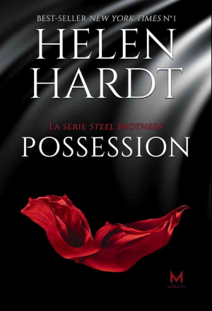 Helen Hardt – Steel Brothers, Tome 3 : Possession