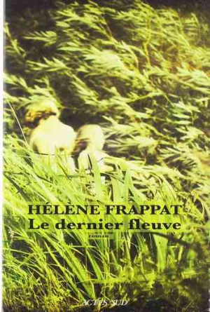 Hélène Frappat – Le Dernier Fleuve