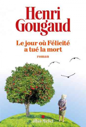 Henri Gougaud – Le Jour où Félicité a tué la mort