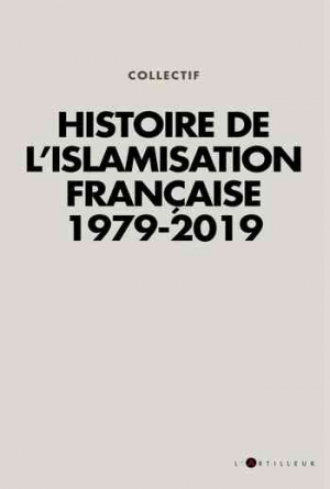 Histoire de l’islamisation française 1979 – 2019
