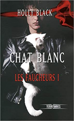 Holly BLACK – Les faucheurs, Tome 1 : Chat Blanc