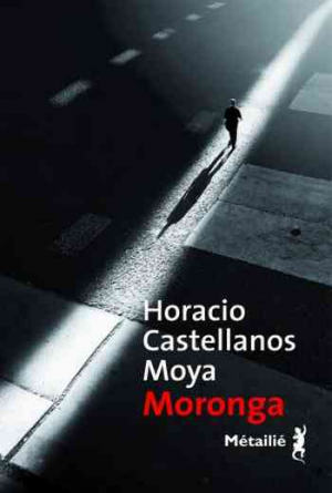 Horacio Castellanos Moya – Moronga