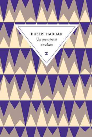 Hubert Haddad – Un monstre et un chaos
