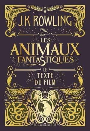 J.K. Rowling – Les animaux fantastiques – Le texte du film