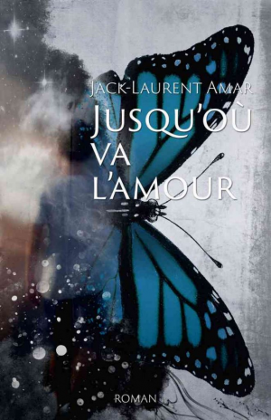 Jack-Laurent Amar – Jusqu’où va l’amour
