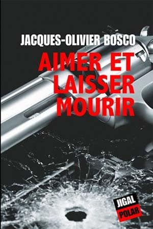 Jacques Olivier Bosco – Aimer et laisser mourir