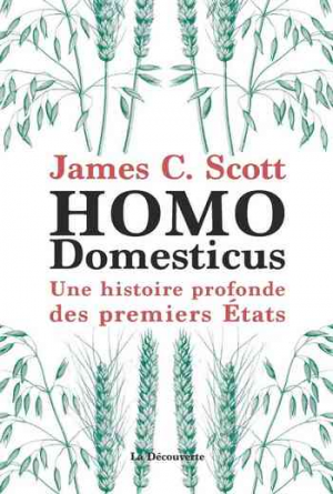 James C. Scott — Homo Domesticus: Une histoire profonde des premiers États