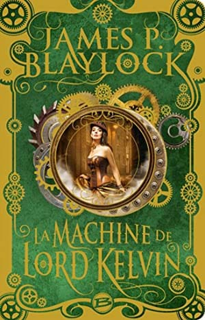 James P. Blaylock – La Machine de Lord Kelvin