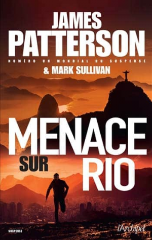 James Patterson & Mark Sullivan – Menace sur Rio