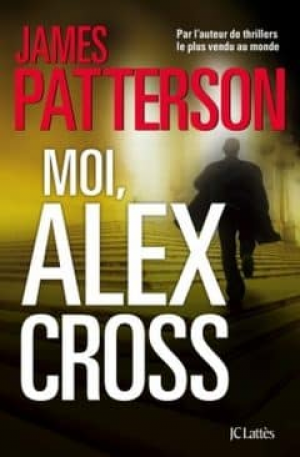 James Patterson – Moi, Alex Cross