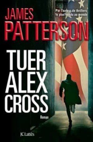 James Patterson – Tuer Alex Cross