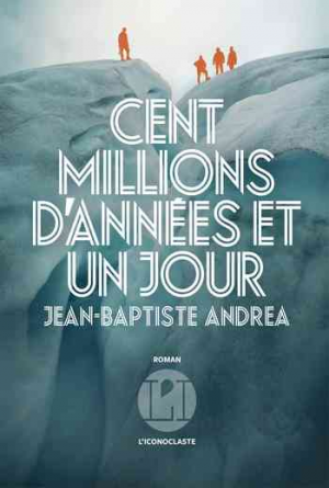 Jean-Baptiste Andrea – Cent millions d’années et un jour