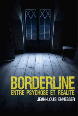 Jean-Louis Ennesser – Borderline, entre psychose et réalité