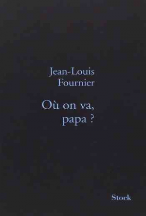 Jean-Louis Fournier – Où on va, papa ?