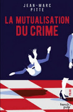 Jean-marc Pitte – La mutualisation du crime