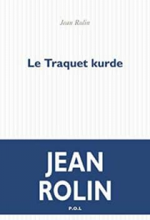 Jean Rolin – Le Traquet kurde
