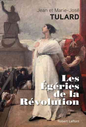 Jean Tulard, Marie-José Tulard – Les Égéries de la Révolution