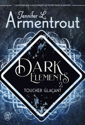 Jennifer L. Armentrout – The Dark Elements, Tome 2 : Toucher glaçant