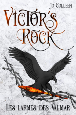 Jo Colleen – Victor’s Rock, tome 3 : Les larmes des Valmar
