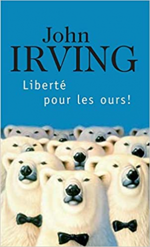 John Irving – Liberté pour les ours !