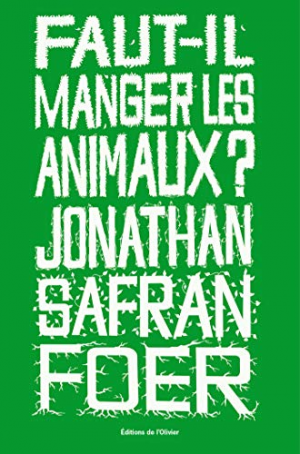 Jonathan Safran foer – Faut-il manger les animaux ?