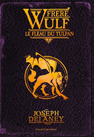 Joseph Delaney – Frère Wulf, Tome 2 : Le Fléau du Tulpan