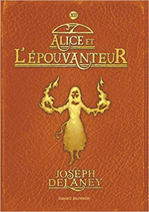 Joseph Delaney – L’Épouvanteur, Tome 12: Alice et l’Épouvanteur