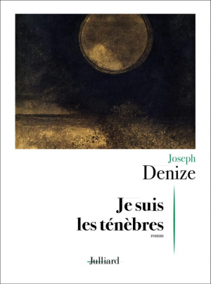 Joseph Denize – Je suis les ténèbres