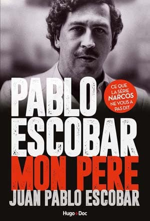 Juan Pablo Escobar – Pablo Escobar, mon père