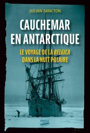 Julian Sancton – Cauchemar en Antarctique: Le voyage de la Belgica dans la nuit polaire
