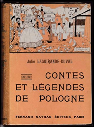 Julie Laguirande-Duval – Contes et Legendes de Pologne
