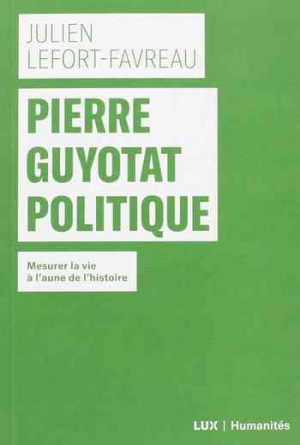 Julien Lefort-Favreau – Pierre Guyotat politique : Mesurer la vie à l’aune de l’histoire