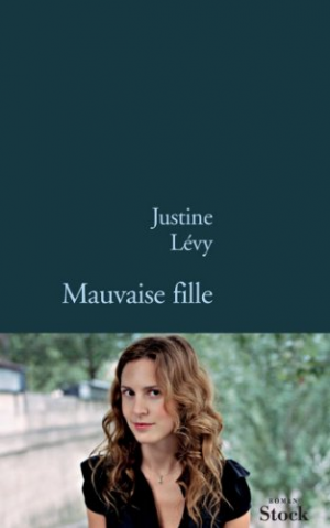 Justine Lévy – Mauvaise fille
