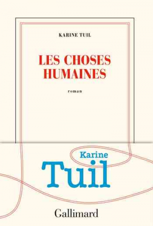 Karine Tuil – Les choses humaines