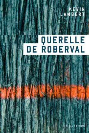Kevin Lambert – Querelle de Roberval