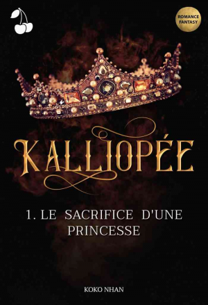 Koko Nhan – Kalliopée, Tome 1 : Le Sacrifice d’une princesse