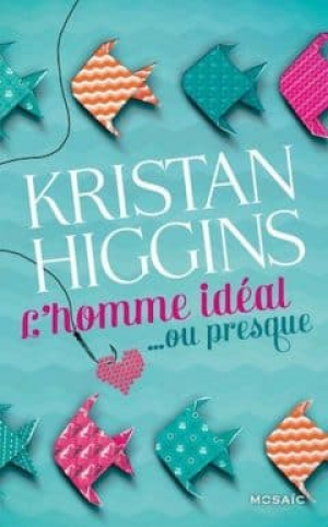 Kristan Higgins – L’Homme Idéal Ou Presque