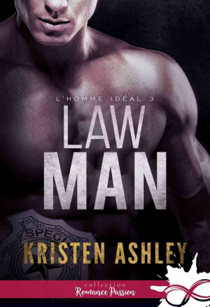 Kristen Ashley – L’Homme idéal, Tome 3 : Law Man