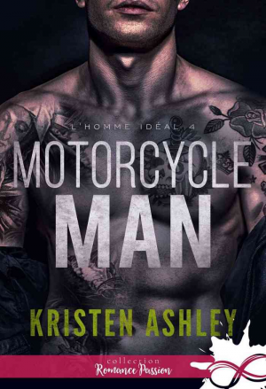 Kristen Ashley – L’Homme idéal, Tome 4 : Motorcycle Man