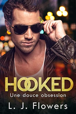 L. J. Flowers – Hooked : Une douce Obsession
