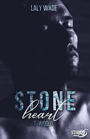 Laly Wade – Stone Heart, Tome 2 : Woody